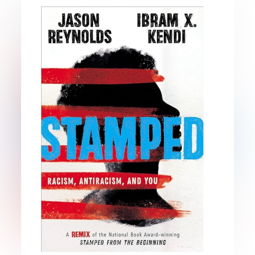 Stamped: Racism, Antiracism, and You by Jason Reynolds and Ibram X Kendi